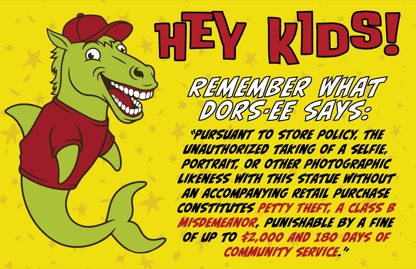 Hey Kids sign: Dors-ee warns that selfies with the statue without a purchase constitute petty theft